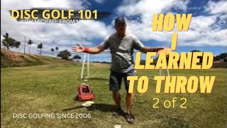 HOW I LEARNED TO THROW 400 PLUS 2 OF 2  DISC GOLF 101 [upl. by Brout]