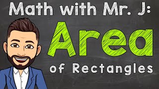 Area of a Rectangle  How to Calculate Area of a Rectangle  Math Help with Mr J [upl. by Anaidni]