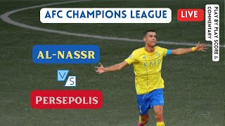 AlNassr vs Persepolis  LIVE AFC Champions League Football Match 2023  Score amp Commentary [upl. by Aener]