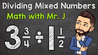 Dividing Mixed Numbers  Step by Step  Math with Mr J [upl. by Pillihpnhoj968]