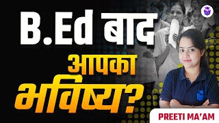 Career Options After Bed  Bed Ke Bad Job Kaise Kare  BEd के बाद Job कैसे मिलता है Preeti Mam [upl. by Ellenrad381]