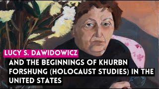 Lucy S Dawidowicz amp the Beginnings of Holocaust Studies in the United States [upl. by Cirdet432]