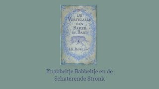 Knabbeltje Babbeltje en de Schaterende Stronk  De Vertelsels van Baker de Bard  Harry Potter [upl. by Monty]