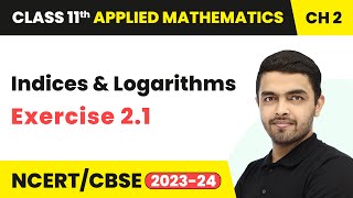 Indices amp Logarithms  Exercise 21  Class 11 Applied Mathematics Chapter 2 202324 [upl. by Filmer]