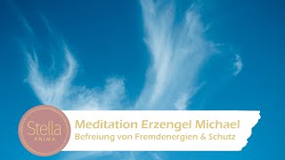 Meditation Erzengel Michael  Befreiung von Fremdenergien amp Schutz [upl. by Nilloc]