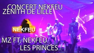 MZ  LES PRINCES FT NEKFEU  CONCERT NEKFEU ZENITH LILLE  010416 [upl. by Ecinev]