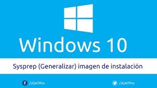 Sysprep Generalizar imagen de instalación de Windows 10 [upl. by Yrojram]