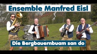 ENSEMBLE Manfred EISL  Die Bergbauernbuam aus dem Pongau san do [upl. by Namref801]