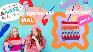 AprèsSkiMAL  Part 3 for Crocheters [upl. by Blakelee]