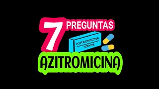 7 PREGUNTAS DEL MEDICAMENTO AZITROMICINA 👩‍⚕️💊👨‍⚕️ [upl. by Annovad726]