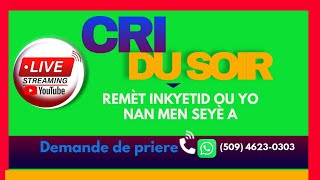 Cri du Soir Dimanche 22 Septembre 2024  REMÈT INKYETID OU YO NAN MEN SEYÈ A [upl. by Vina]