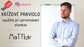 KRÍŽOVÉ PRAVIDLO  využitie pri POROVNÁVANÍ ZLOMKOV [upl. by Zedecrem]