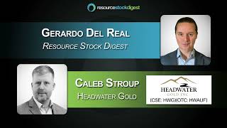 Headwater Gold CEO Caleb Stroup on Drilling for Gold in a Gold Bull Market [upl. by Zitvaa71]