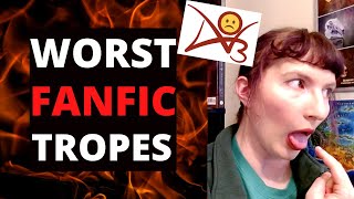 Top 10 WORST Tropes in Fanfiction [upl. by Tonye76]