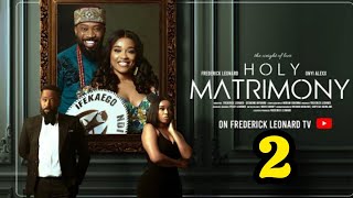 HOLY MATRIMONY 2 FREDERICK LEONARD ONYI ALEX NINI MBONU Latest Full Nigerian Movie 2024 [upl. by Hannover]