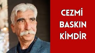 Cezmi Baskın Kimdir Hayatı ve Hakkında Bilinmeyenler [upl. by Enitsua]