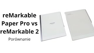 Porównanie dwóch enotatników od reMarkable  reMarkable Paper Pro vs reMarkable 2 [upl. by Suirada]