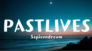 Sapientdream  PAST LIVES Lyrics 1 Hour [upl. by Takeshi395]