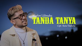 TANDA TANYA  MARLON LILITNUHU Official Music Video [upl. by Lemieux]