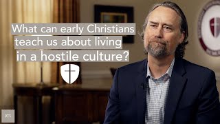 What can early Christians teach us about living in a hostile culture [upl. by Eelrahs12]