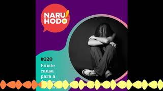 Naruhodo 220  Existe causa para a depressão  Parte 1 de 2 [upl. by Edra]