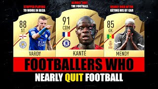 FOOTBALLERS Who Nearly QUIT FOOTBALL 🤯😵 ft Kante Mendy Vardy… etc [upl. by Armillas175]