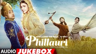 Phillauri Full Album Audio Jukebox  Anushka Sharma Diljit Dosanjh  Shashwat Sachdev  TSeries [upl. by Grearson710]