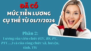 Mức tiền lương cụ thể của viên chức GVBSBTVPTV và công chức xã huyện tỉnh TW từ 0172024 [upl. by Akinnor841]