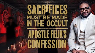 Sacrifices Must Be Made in the Occult  Apostle Felix Okoh’s Confession [upl. by Emarie]