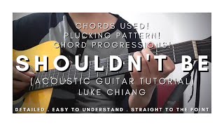 DETAILED Guitar Tutorial on How to Play SHOULDNT BE by LUKE CHIANG  Strumming Version [upl. by Anead]