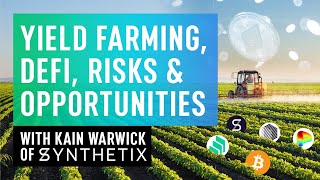 Yield Farming DeFi Risks amp Opportunities with Kain Warwick of Synthetix [upl. by Nosila]