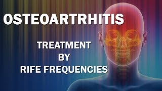 Osteoarthritis  RIFE Frequencies Treatment  Energy amp Quantum Medicine with Bioresonance [upl. by Gide]