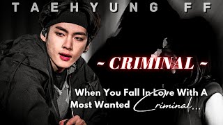 TAEHYUNG FF  quot CRIMINAL quot When You Fall In Love With A Most Wanted Criminal  Oneshot  KTH FF [upl. by Fauver]