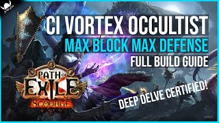 UBER TANKY Max Block CI Vortex Occultist Delver  Build Guide  Path of Exile 316 Scourge League [upl. by Nomaj]