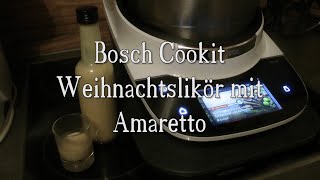 Weihnachtslikör im Bosch Cookit  Amaretto  Weißer Schokoladen Likör [upl. by Gambrell49]