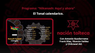 Programa 81 quotNikanash Aquí y Ahoraquot El Tonal calendárico [upl. by Ennasil]