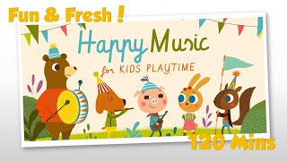 120 Mins Happy Music for Playtime  Playtime Music for Kids amp Toddlers [upl. by Aerb]