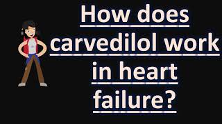 How does carvedilol work in heart failure   Health FAQS for Better Life [upl. by Asikal]