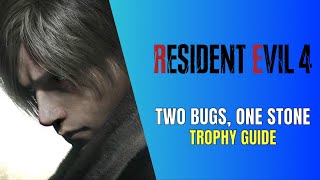 Resident Evil 4 Remake Two Bugs One Stone Trophy Guide [upl. by Adnahc]