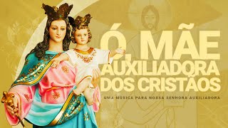 Ó Mãe Auxiliadora dos Cristãos uma música para Nossa Senhora Auxiliadora [upl. by Ayoj449]