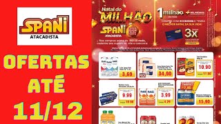 SPANI ATACADISTA OFERTAS ATÉ 11122023 FOLHETO NATAL DO MILHÃO [upl. by Sheline]