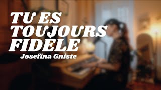 Tu es toujours fidèle  Josefina Gniste  cover [upl. by Kingsley889]