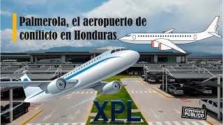 Palmerola el aeropuerto de conflicto en Honduras [upl. by Ykciv]