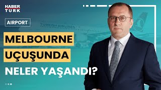 THYnin 6 kıtaya yaptığı ilk seferde neler yaşandı  Airport  10 Mart 2024 [upl. by Lucie]