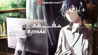 Maine Royaan SlowedReverb  Bass Boosted  GodLvL555 [upl. by Picker]