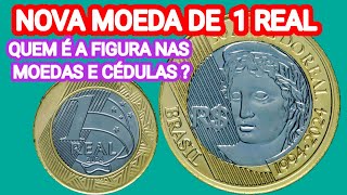 NOVA MOEDA DE 1 REAL  QUEM É A FIGURA QUE APARECE NAS MOEDAS E CÉDULAS [upl. by Berkly625]