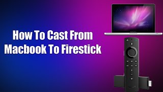 How To Cast From Macbook To Firestick [upl. by Drahser]