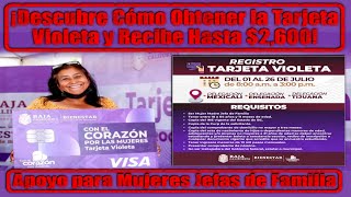 Descubre Cómo Obtener la Tarjeta Violeta y Recibe Hasta 2600 💳 Apoyo para Mujeres Jefas de Familia [upl. by Cris]