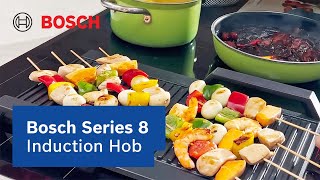 Bosch Series 8 Induction Hob Smart Cooking with Precision amp Flexibility  Bosch Home Singapore [upl. by Shih]