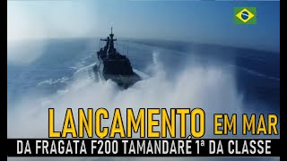 LANÇAMENTO em MAR da FRAGATA TAMANDARÉ F200 military militar geopolitica [upl. by Ailerua]